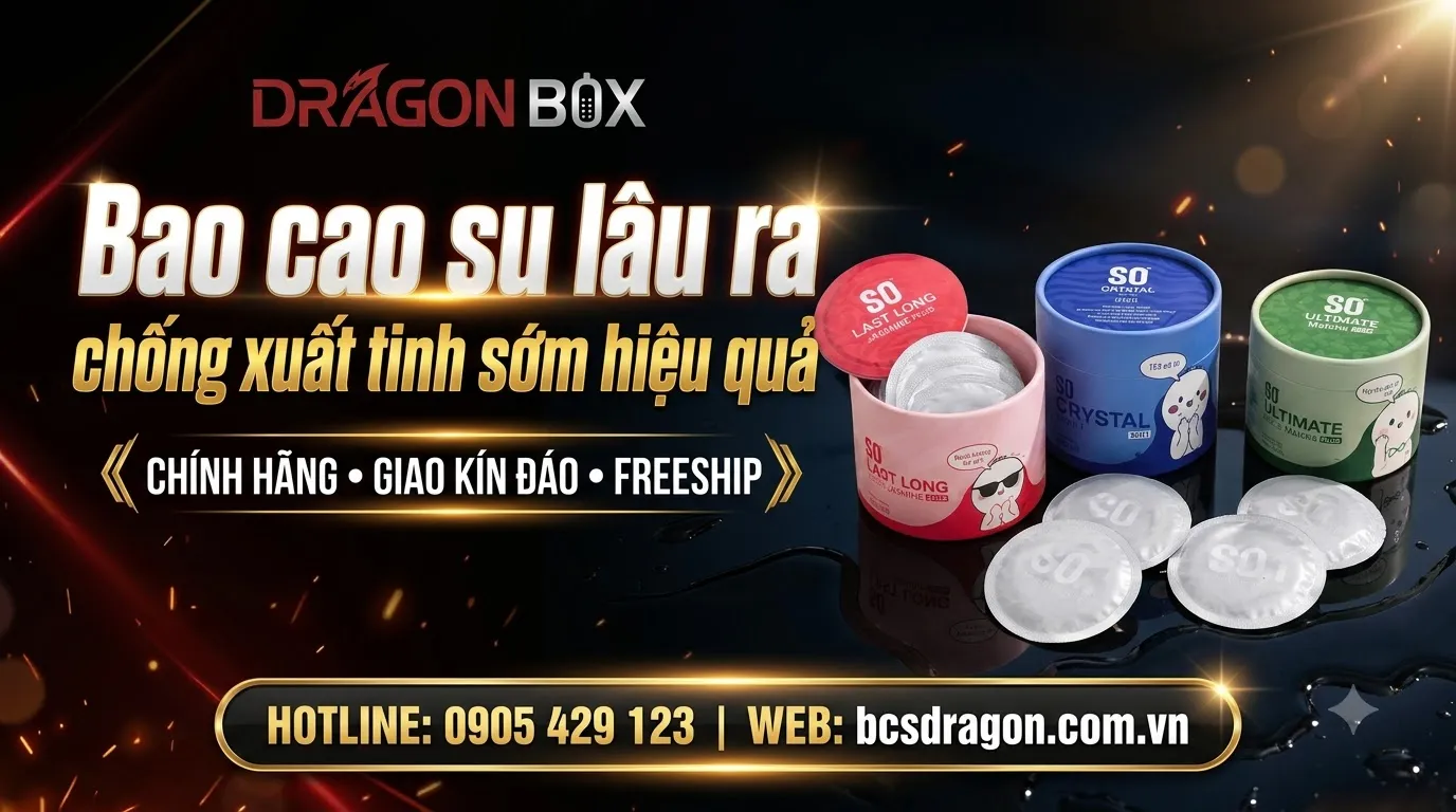 Bao cao su lâu ra chống xuất tinh sớm hiệu quả